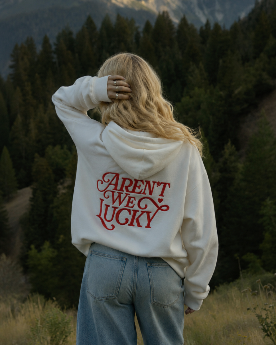 Aren't We Lucky Hoodie