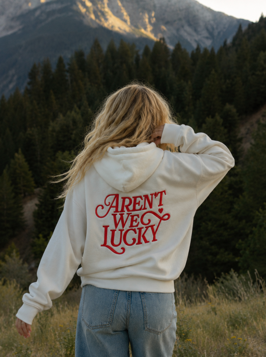 Aren't We Lucky Hoodie