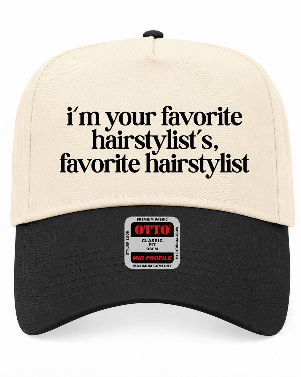 A structured baseball cap with a cream-colored crown and a black curved brim. The cream crown features the black printed text 'i'm your favorite hairstylist's, favorite hairstylist' on the front.