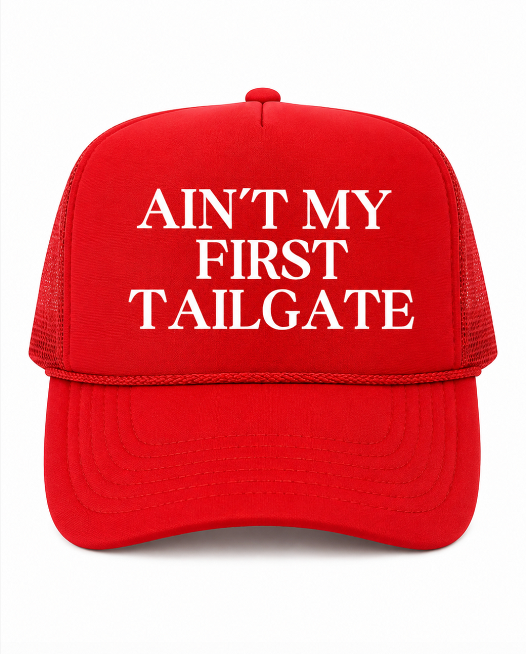 Ain't My First Tailgate Trucker Hat