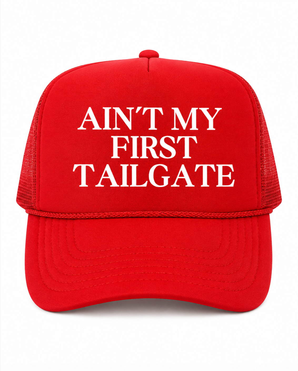 Ain't My First Tailgate Trucker Hat