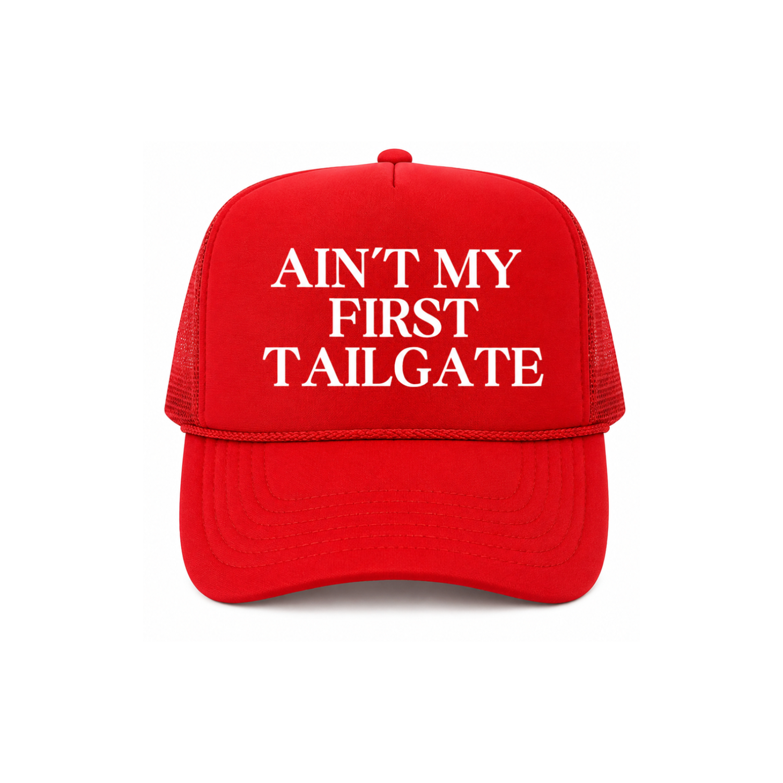 Ain't My First Tailgate Trucker Hat