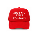 Ain't My First Tailgate Trucker Hat