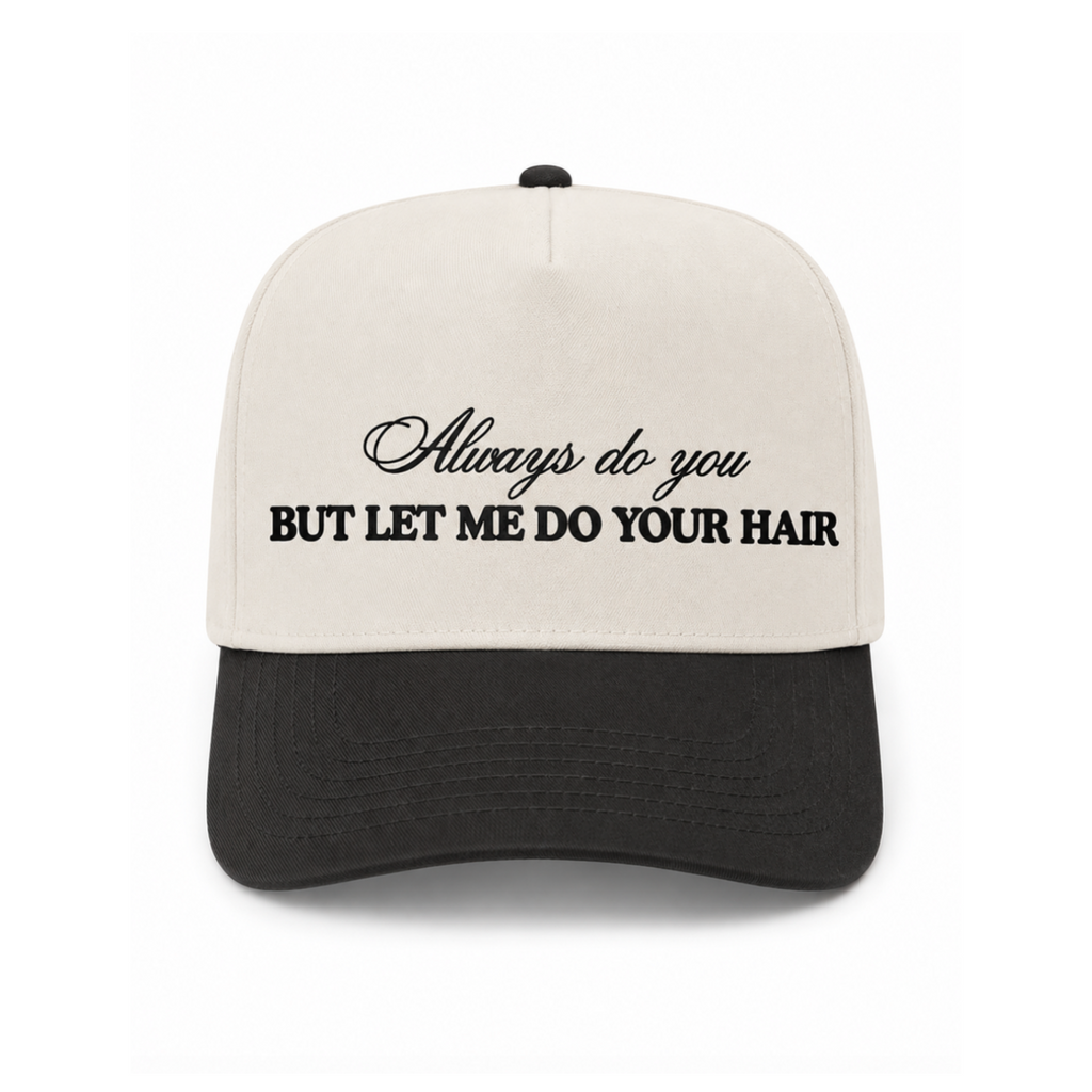 Always Do You , But Let Me Do Your Hair Canvas Hat