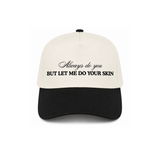 Always Do You But Let Me Do Your Skin Canvas Hat