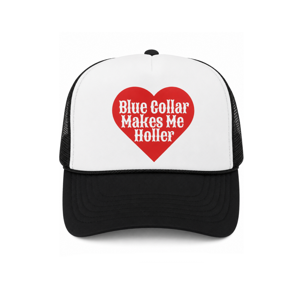 Blue Collar Makes Me Holler Trucker Hat