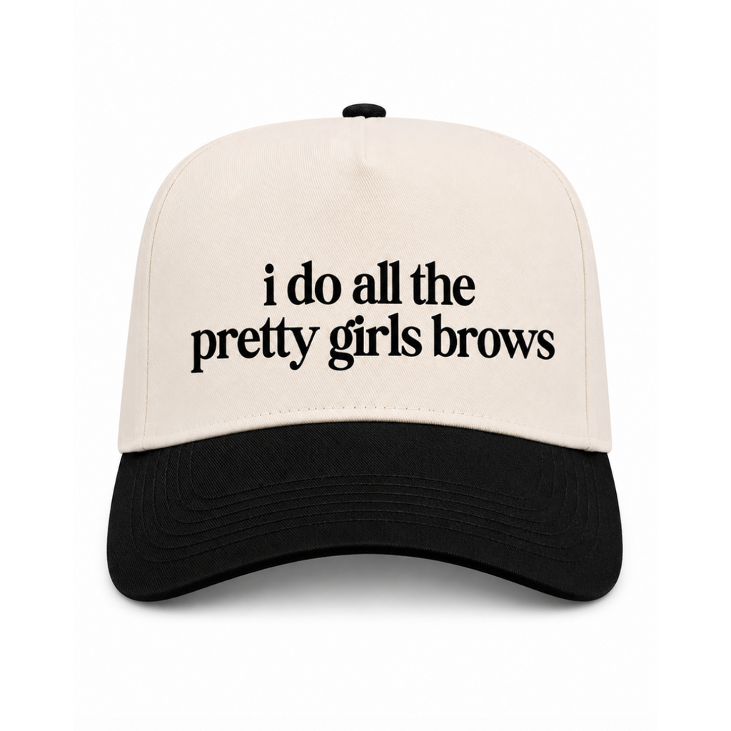 I Do All The Pretty Girls Brows Canavs Hat