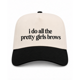 I Do All The Pretty Girls Brows Canavs Hat