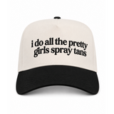 I Do All The Pretty Girls Spray Tans Canvas Hat