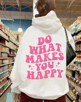 Do What Makes You Happy Hoodie