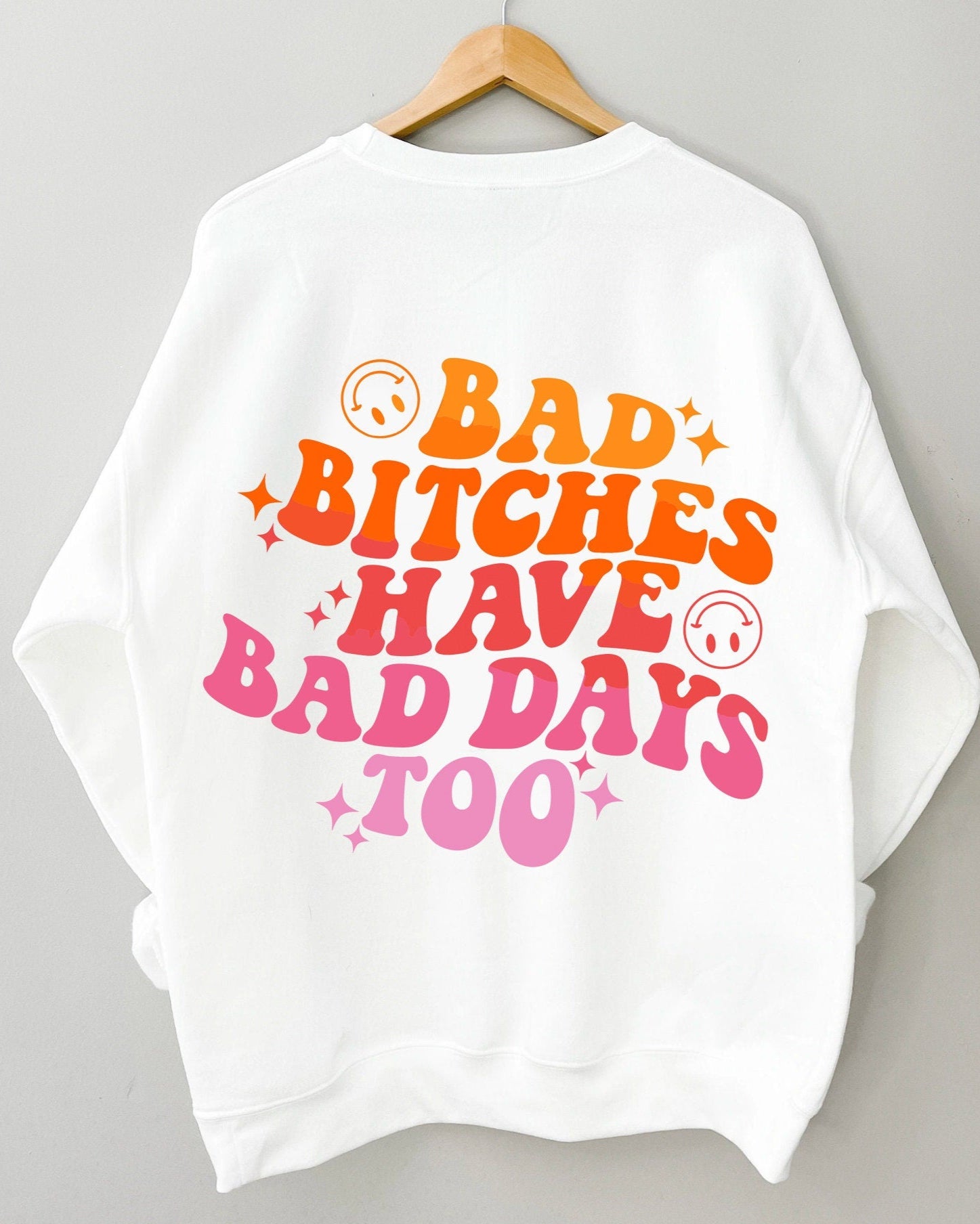 Bad Bitches Have Bad Days Too Crewneck