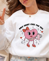 Only Heart Eyes For You Crewneck