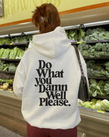 Do What You Damn Well Please Hoodie