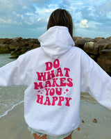Do What Makes You Happy Hoodie