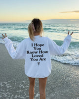Hope You Know How Loved You Are Hoodie