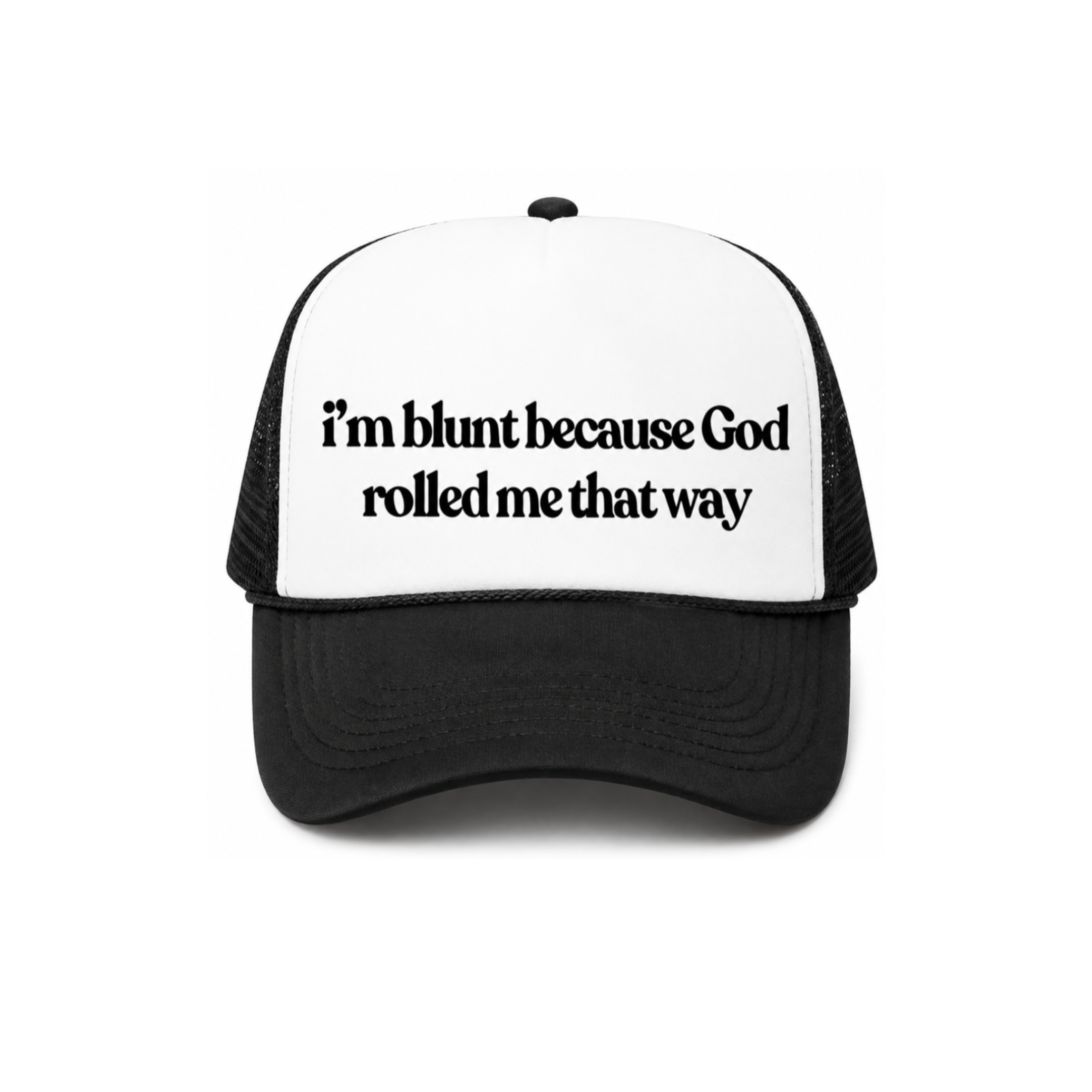 I'm Blunt Because God Rolled Me That Way Trucker Hat