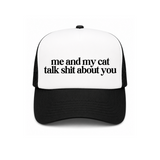 Me & My Cat Talk Shit About You Trucker Hat