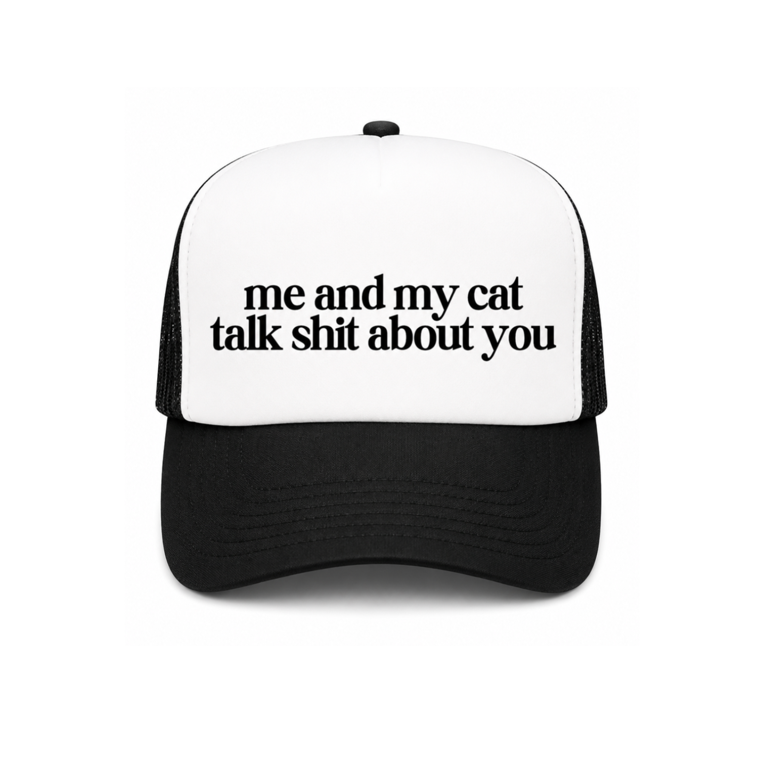 Me & My Cat Talk Shit About You Trucker Hat
