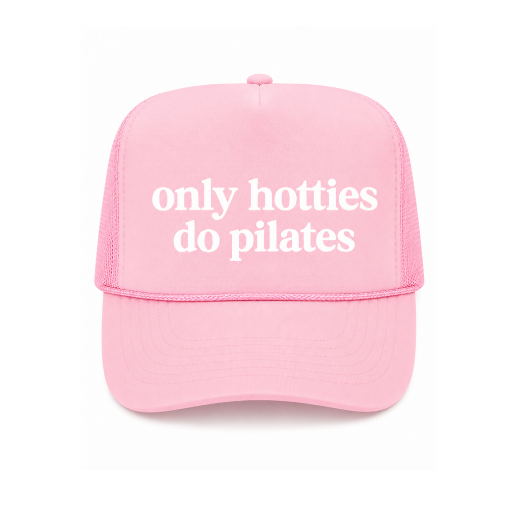 Only Hotties Do Pilates Trucker Hat