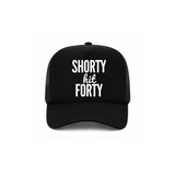 Shorty Hit Forty Trucker Hat